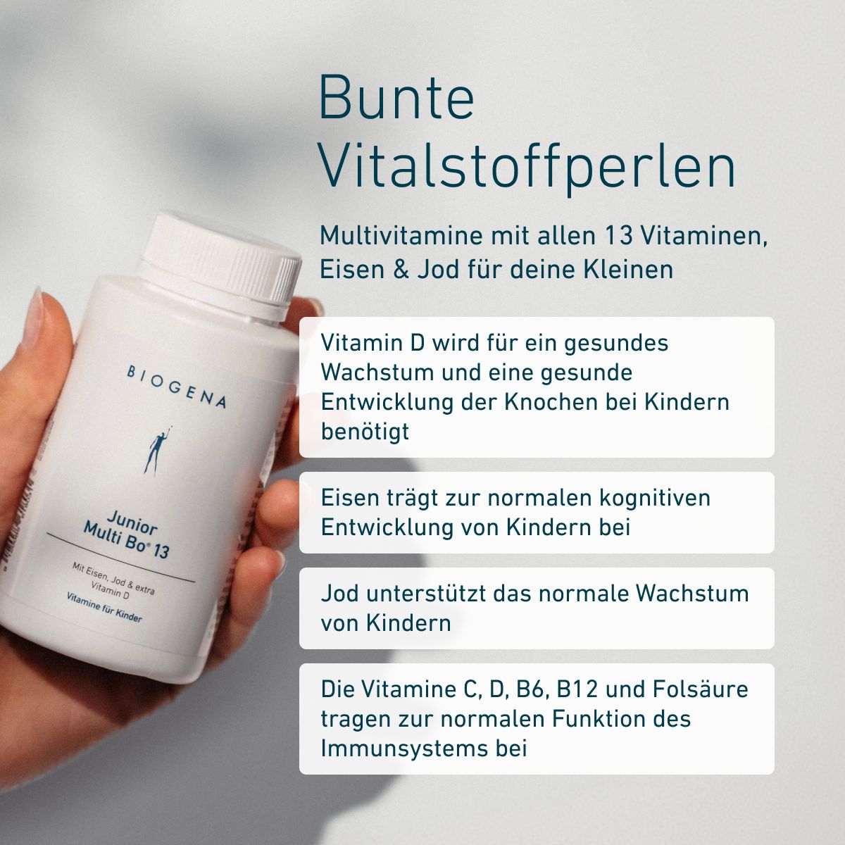 BIOGENA Junior Multi Bo® 13 mit 13 Vitaminen, Eisen und Jod für Kinder. Vitamin D unterstützt das Knochenwachstum, Eisen die kognitive Entwicklung und Jod das normale Wachstum.