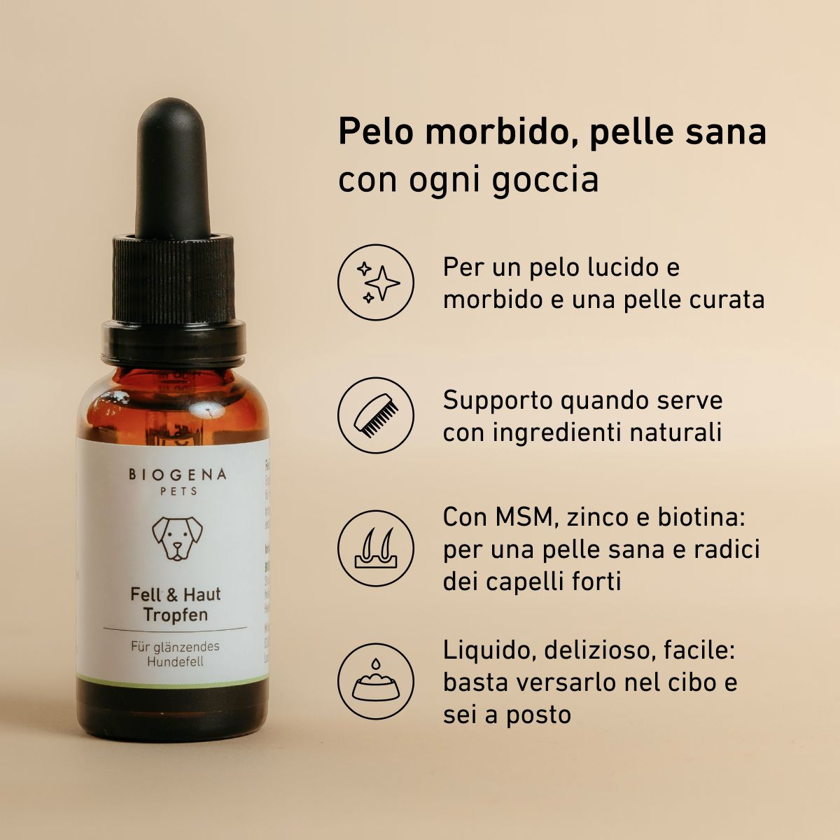 Gocce BIOGENA PETS per favorire un pelo lucido e setoso e una pelle sana, con MSM, zinco e biotina. Formula liquida facile da aggiungere al cibo.